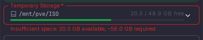 Temporary Storage field in error: /mnt/pve/ISO with 20.5 GB free, Insufficient space, about 56.0 GB required.